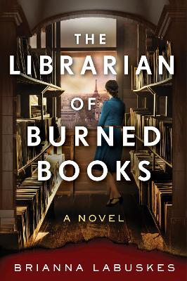The Librarian of Burned Books: A Novel Brianna Labuskes 