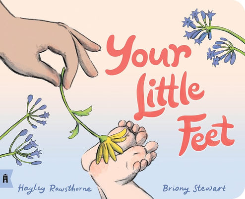 Your Little Feet: This celebration of love, hope and dreams for the future is the perfect gift for a new baby cover image