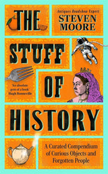 The Stuff of History: A Curated Compendium of Curious Objects and Forgotten People cover image