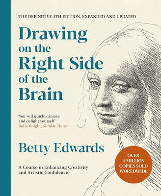 Drawing on the Right Side of the Brain: A Course in Enhancing Creativity and Artistic Confidence: The Definitive 4th Edition cover image
