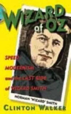 Wizard of Oz: Speed, Modernism and the Last Ride of Wizard Smith cover image