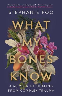 What My Bones Know: A Memoir of Healing