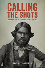 Calling the Shots: Aboriginal Photographies cover image
