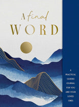 A Final Word: A practical guided journal for you and your loved ones cover image