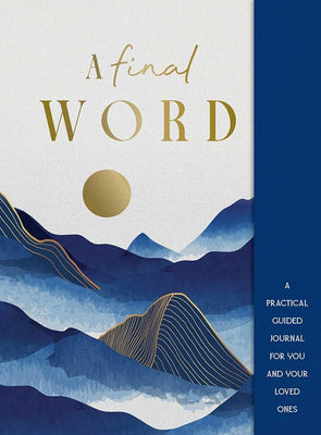 A Final Word: A practical guided journal for you and your loved ones cover image